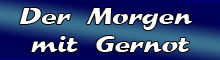 Der Morgen mit Gernot